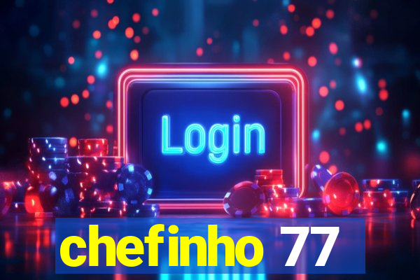 chefinho 77